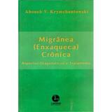 Migrânea (enxaqueca) Crônica - Aspectos Diagnósticos e Tratamento - Lemos editorial