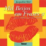 Mil Beijos Em Frases II-Gotas de Sabedoria - Nobel