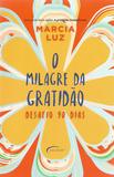 Milagre da Gratidao, O - Desafio de 90 Dias - Novo século