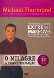 Milagre da transformacao em 12 dias, o - as tecnicas do progama extreme makeover para modelar seu corpo e eliminar a gordura localizada - Best seller (record)