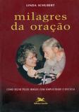 Milagres da oração - Como rezar pelos irmãos com simplicidade e eficácia