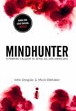 Mindhunter - O primeiro caçador de serial killers americano