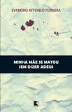 Minha mãe se matou sem dizer adeus