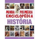 Minha Primeira Enciclopédia - HISTÓRIA - Editora escala