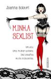 Minha sexlist - Um ano. Uma mulher solteira. Dez desafios muito indecentes. - Editora rocco
