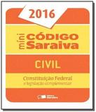 Mini codigo saraiva civil 2016: constituicao feder - Grupo somos