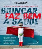 Ministerio Das Criancas Adverte, O - Brincar Faz Bem A Saude - Casa da palavra (leya)