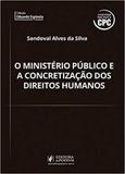 Ministerio publico e a concretizaçao dos direitos humanos - Juspodivm
