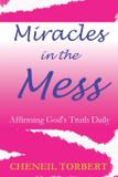 Miracles in the Mess - Tribute publishing, llc.