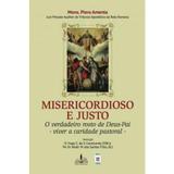 Misericordioso e justo - o verdadeiro rosto de deus pai viver a caridade pastoral - Edições fons sapientiae
