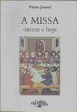 Missa ontem e hoje, a - Secretariado nacional de liturgia