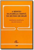 MISSAO DA FAMILIA CRISTA NO MUNDO DE HOJE, A - FAMILIARIS CONSORTIO - 24a - Paulinas