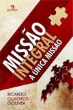 Missao integral - a unica missao - Garimpo editorial