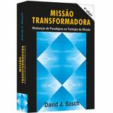 Missão Transformadora - David J. Bosch - Sinodal