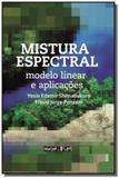 Mistura espectral - modelo linear e aplicacoes - Oficina de textos