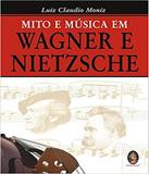 Mito E Musica Em Wagner E Nietzsche - Madras