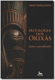 Mitologia dos Orixás - Lições e Aprendizados - Anubis editores