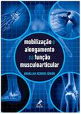 Mobilização e alongamento na função musculoarticular