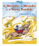 Mocinho, A Mocinha E O Vento Bandido, O - Lazuli - literatura