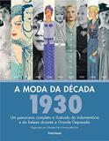 Moda da Decada, A - 1930 - Publifolha editora