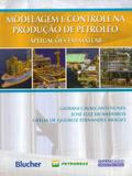 Modelagem e Controle Na Produção de Petróleo Aplicações Em Matlab - Edgard blücher