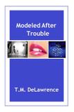 Modeled After Trouble - Troy delawrence