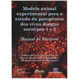Modelo Animal Experimental Para o Estudo da Patogênese Dos Vírus Dengue Sorotipos 1 e 2 - Interciência