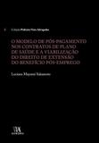 Modelo de Pós-Pagamento nos Contratos de Plano de Saúde e A Viabilização do Direito de Extensão do - Almedina brasil - br