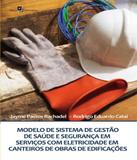 Modelo De Sistema De Gestao De Saude E Seguranca Em Servicos Com Eletricidade Em Canteiros De Obras - Paco editorial