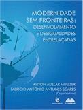 Modernidade Sem Fronteiras: Desenvolvimento e Desigualdades Entrelaçadas - Unijui