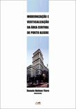 Modernizaçao e Verticalizaçao da Area Central de Porto Alegr - Marcavisual