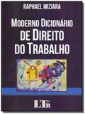 Moderno dicionario de direito do trabalho -01ed/19 - Ltr