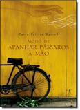Modo de apanhar passaros a mao - Objetiva - grupo cia das letras