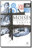 Moises, o enviado de yahveh - Heresis