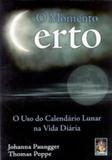 Momento certo, o - o uso do calendario lunar na vida diaria - Madras editora