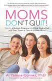 Moms Don't Quit! - Dr. yanina gomez