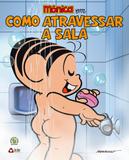 Mônica Em Como Atravessar A Sala - On line editora