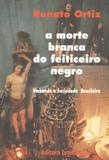 Morte Branca Feiticeiro Negro: Umbanda E Sociedade Brasileira / Ortiz - Brasiliense