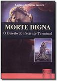 Morte digna o direito do paciente terminal - Jurua