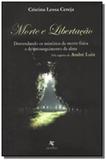 Morte e libertacao - Coma livros - autores
