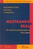 Mostrando a real - um retrato da juventude pobre no rio de janeiro - Nau editora