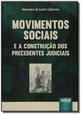 Movimentos sociais e a construcao dos precedentes - Jurua