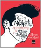 Mozipedia - Enciclopedia De Morrissey E Dos Smiths - Leya brasil