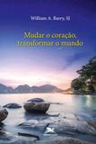 Mudar o coração, transformar o mundo