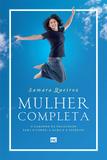 Mulher completa - O caminho da felicidade para o corpo, a alma e o espírito