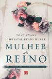 Mulher do reino - Seu propósito, seu poder e suas possibilidades