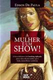 Mulher e Um Show, A - Ser mais