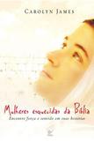 Mulheres Esquecidas da Bíblia - Editora vida
