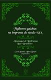 Mulheres Gaúchas na Imprensa do Século XIX, As - Educs