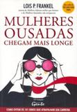 MULHERES OUSADAS CHEGAM MAIS LONGE - 12ª ED - Gente